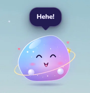 Orbi, a glossy cosmic companion, giggling with a Hehe speech bubble