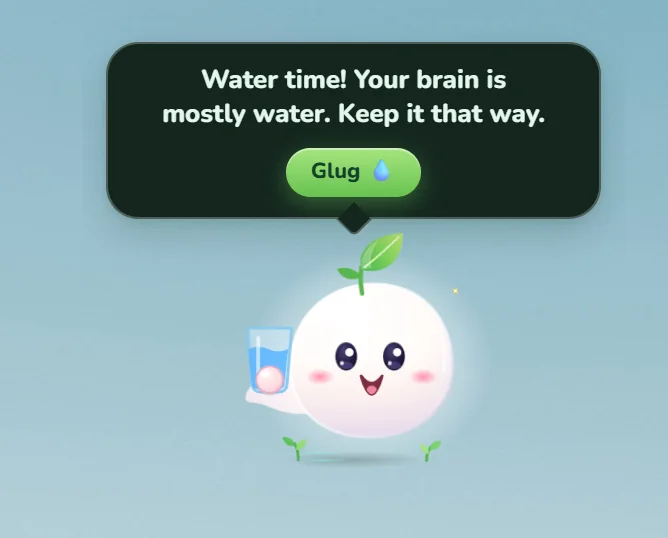 Sprigo holding a glass of water with the reminder: Water time! Your brain is mostly water. Keep it that way.